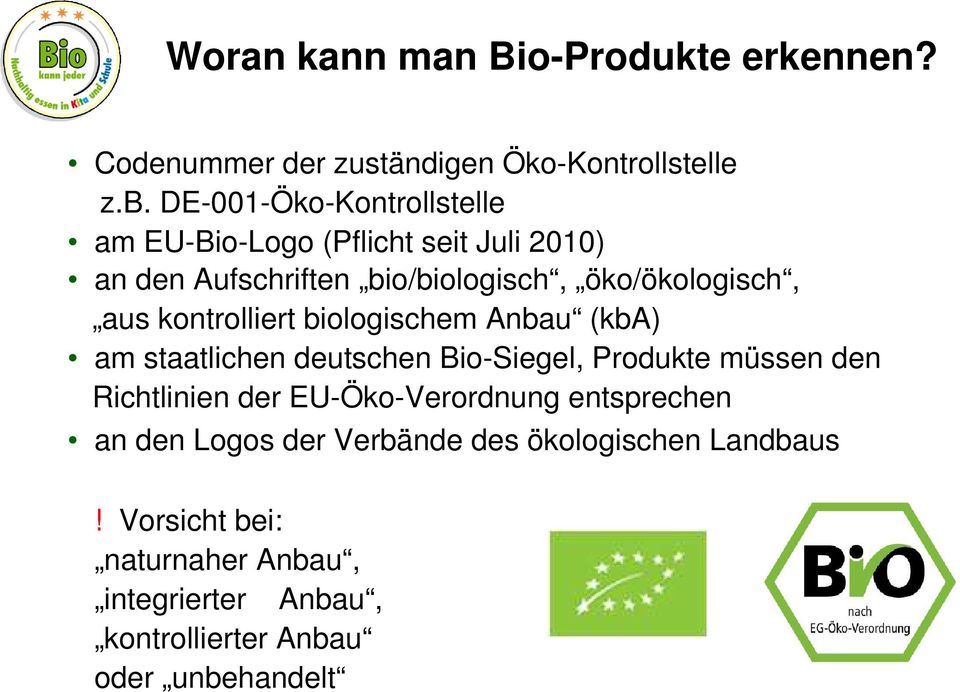 kontrolliert biologischem Anbau (kba) am staatlichen deutschen Bio-Siegel, Produkte müssen den Richtlinien der