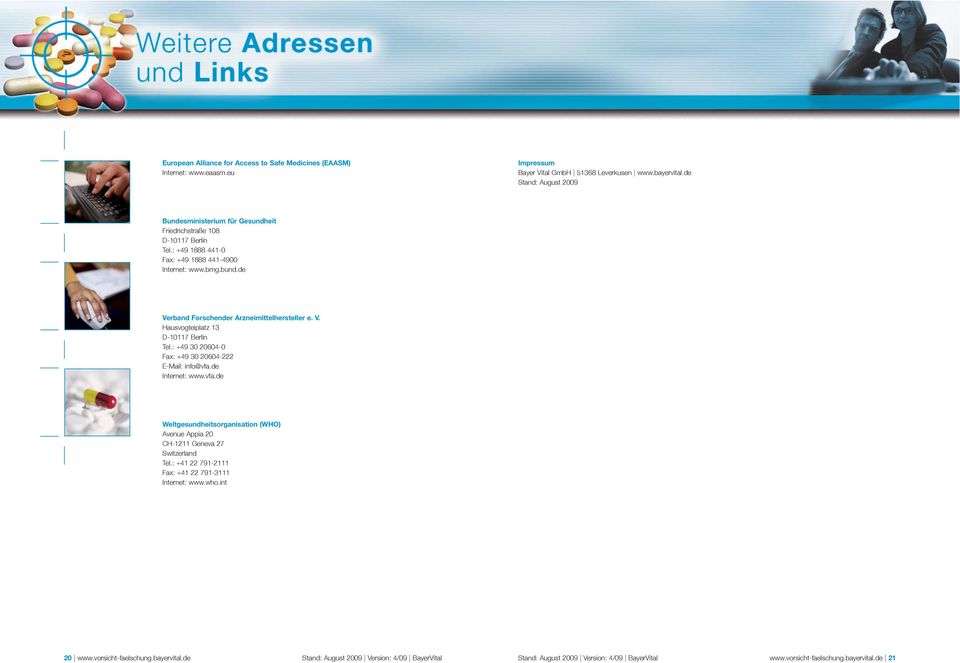 de Verband Forschender Arzneimittelhersteller e. V. Hausvogteiplatz 13 D-10117 Berlin Tel.: +49 30 20604-0 Fax: +49 30 20604-222 E-Mail: info@vfa.