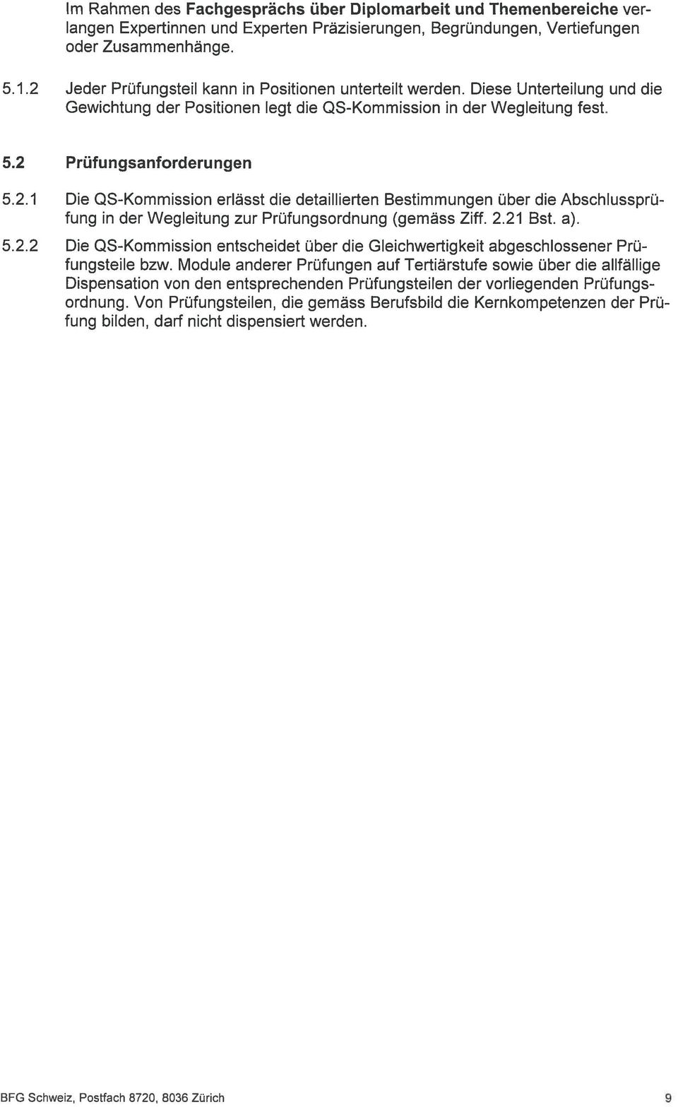 2.21 Bst. a). 5.2.2 Die QS-Kommission entscheidet über die Gleichwertigkeit abgeschlossener Prü fungsteile bzw.