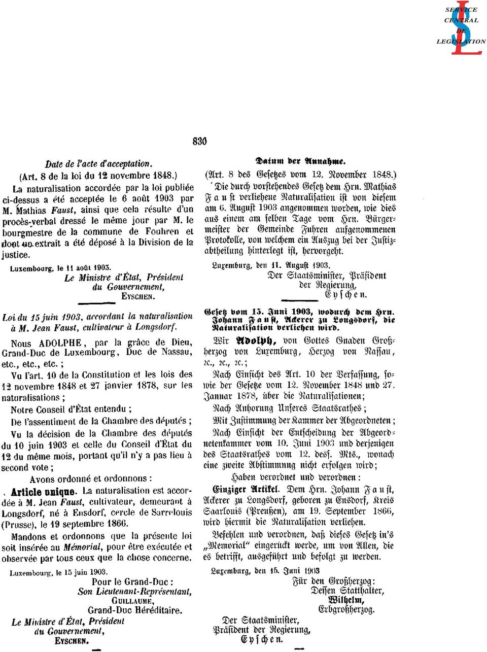 Luxembourg, le 11 août 1903. Le Ministre d'état, Président du Gouvernement, EYSCHEN. Loi du 15 juin 1903, accordant la naturalisation à M. Jean Faust, cultivateur à Longsdorf.