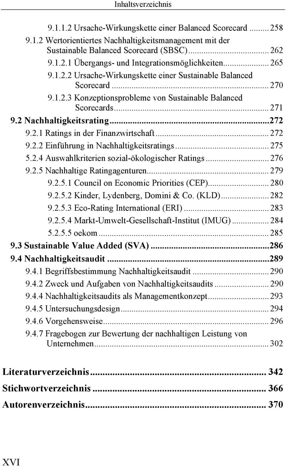.. 272 9.2.2 Einführung in Nachhaltigkeitsratings... 275 5.2.4 Auswahlkriterien sozial-ökologischer Ratings... 276 9.2.5 Nachhaltige Ratingagenturen... 279 9.2.5.1 Council on Economic Priorities (CEP).