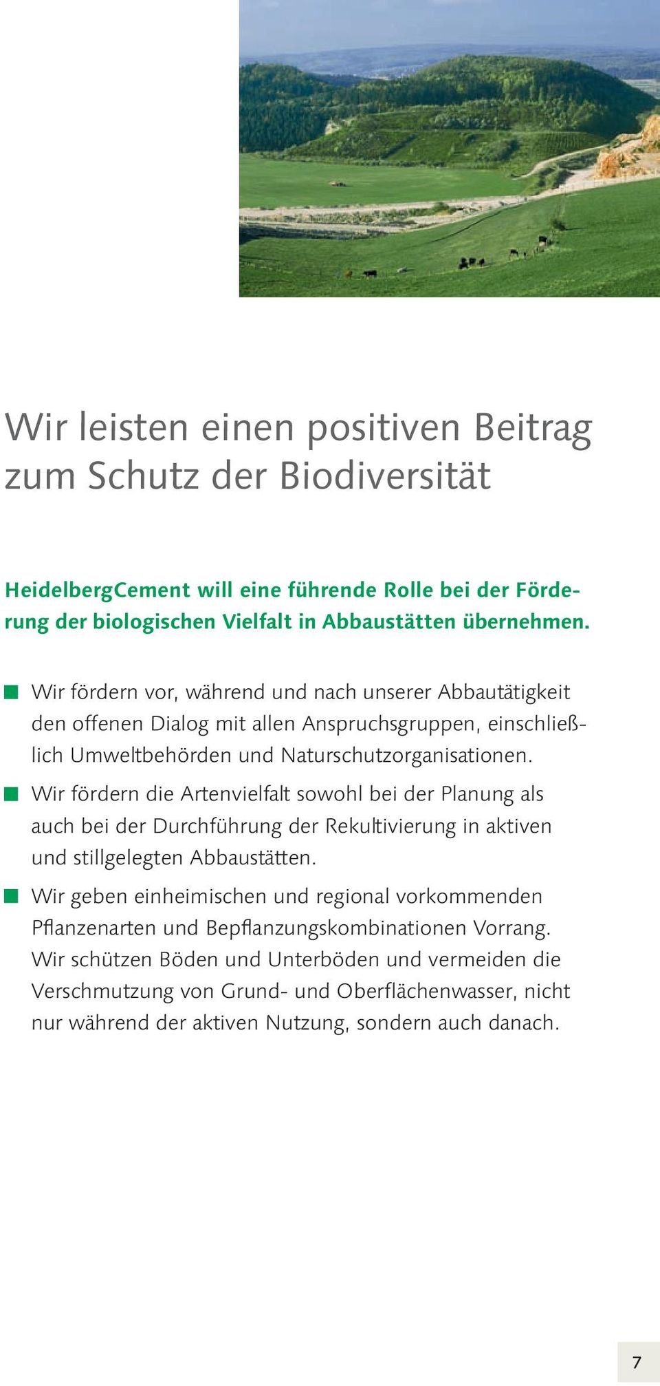 Wir fördern die Artenvielfalt sowohl bei der Planung als auch bei der Durchführung der Rekultivierung in aktiven und stillgelegten Abbaustätten.