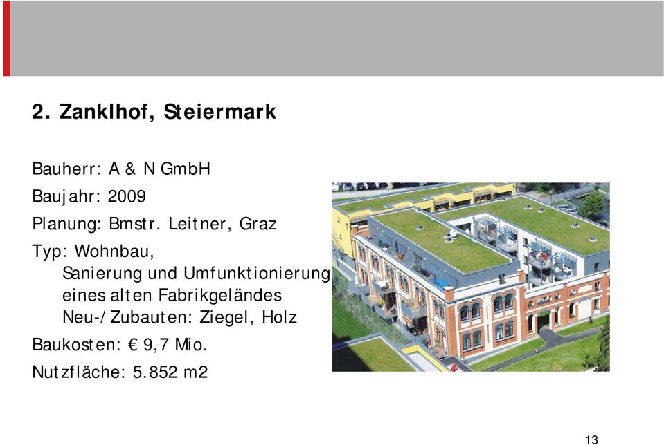 Leitner, Graz Typ: Wohnbau, Sanierung und Umfunktionierung
