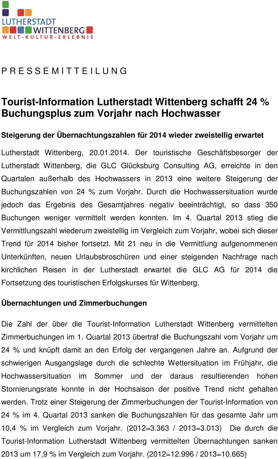 Der touristische Geschäftsbesorger der Lutherstadt Wittenberg, die GLC Glücksburg Consulting AG, erreichte in den Quartalen außerhalb des Hochwassers in 2013 eine weitere Steigerung der