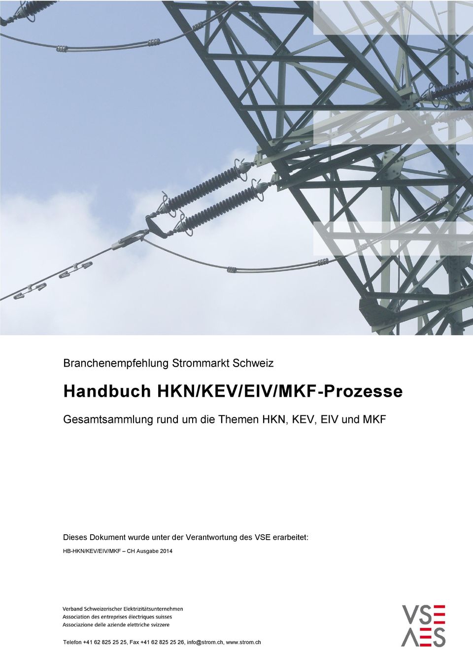 des VSE erarbeitet: HB-HKN/KEV/EIV/MKF CH Ausgabe 2014 Hintere Bahnhofstrasse 10,