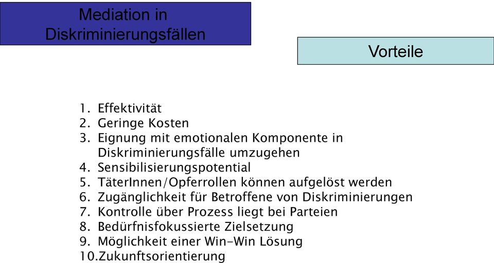 TäterInnen/Opferrollen können aufgelöst werden 6. Zugänglichkeit für Betroffene von Diskriminierungen 7.