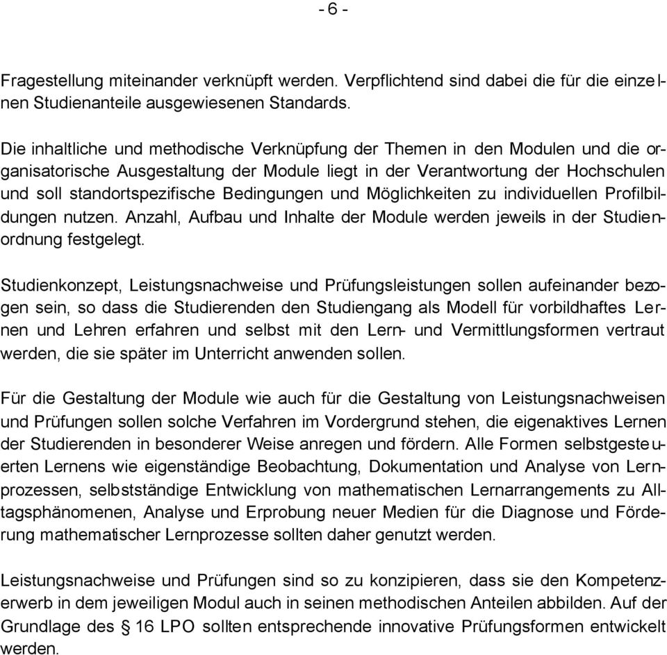 Bedingungen und Möglichkeiten zu individuellen Profilbildungen nutzen. Anzahl, Aufbau und Inhalte der Module werden jeweils in der Studienordnung festgelegt.