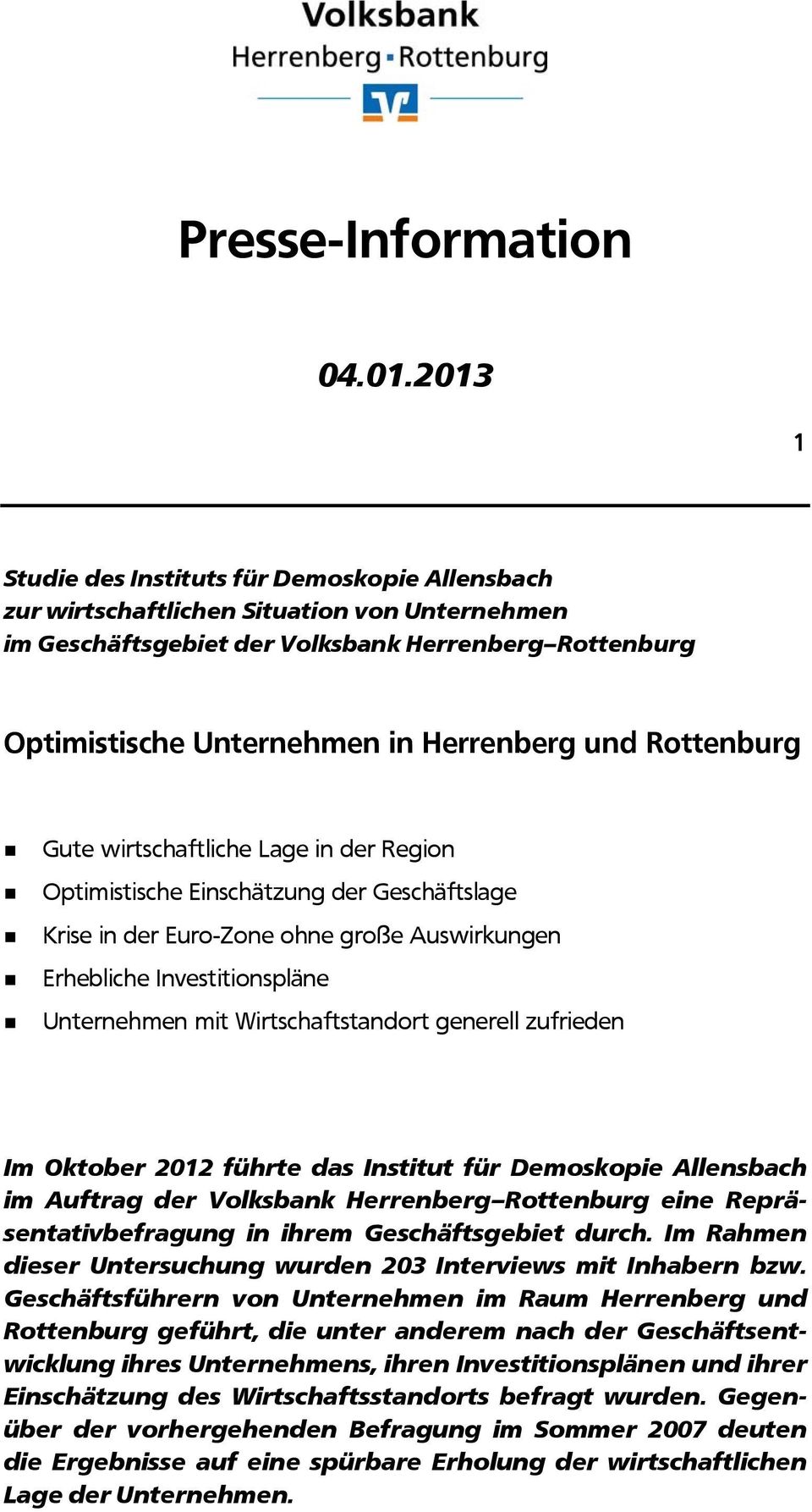 Rottenburg Gute wirtschaftliche Lage in der Region Optimistische Einschätzung der Geschäftslage Krise in der Euro-Zone ohne große Auswirkungen Erhebliche Investitionspläne Unternehmen mit
