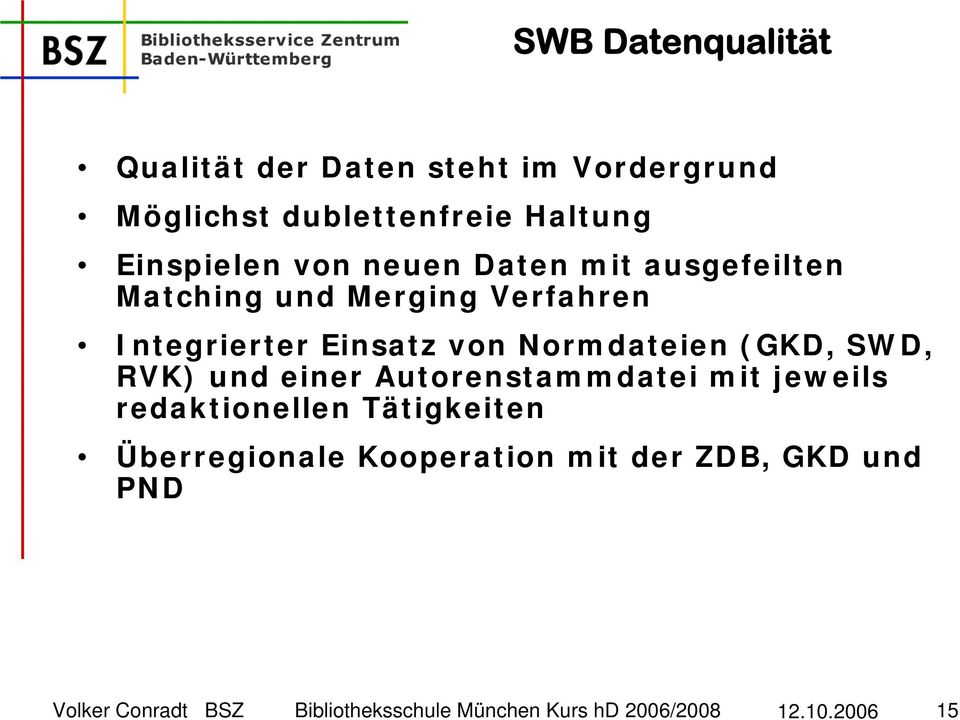 Normdateien (GKD, SWD, RVK) und einer Autorenstammdatei mit jeweils redaktionellen Tätigkeiten