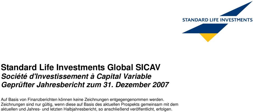 Dezember 2007 Auf Basis von Finanzberichten können keine Zeichnungen entgegengenommen werden.