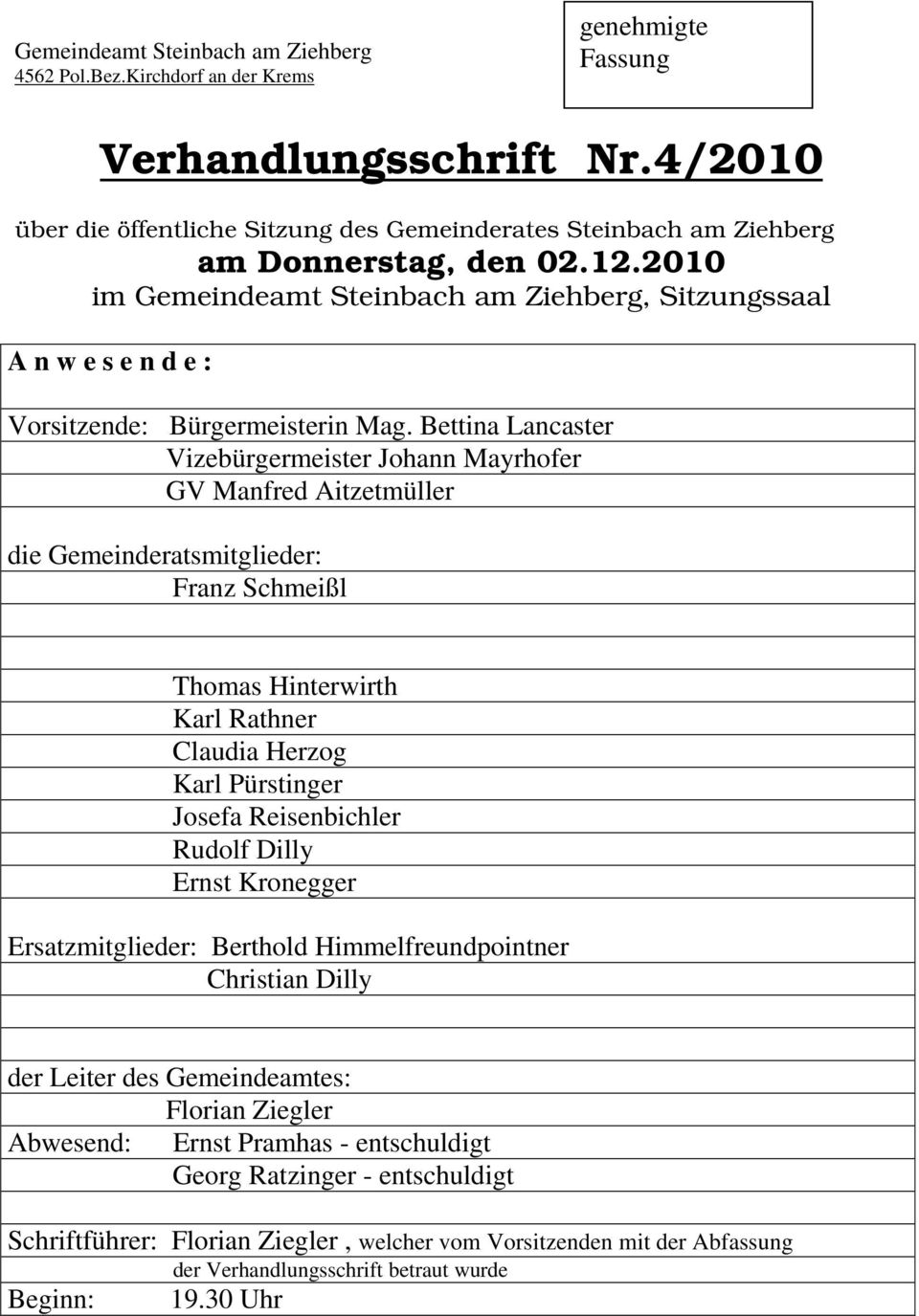 2010 im Gemeindeamt Steinbach am Ziehberg, Sitzungssaal A n w e s e n d e : Vorsitzende: Bürgermeisterin Mag.