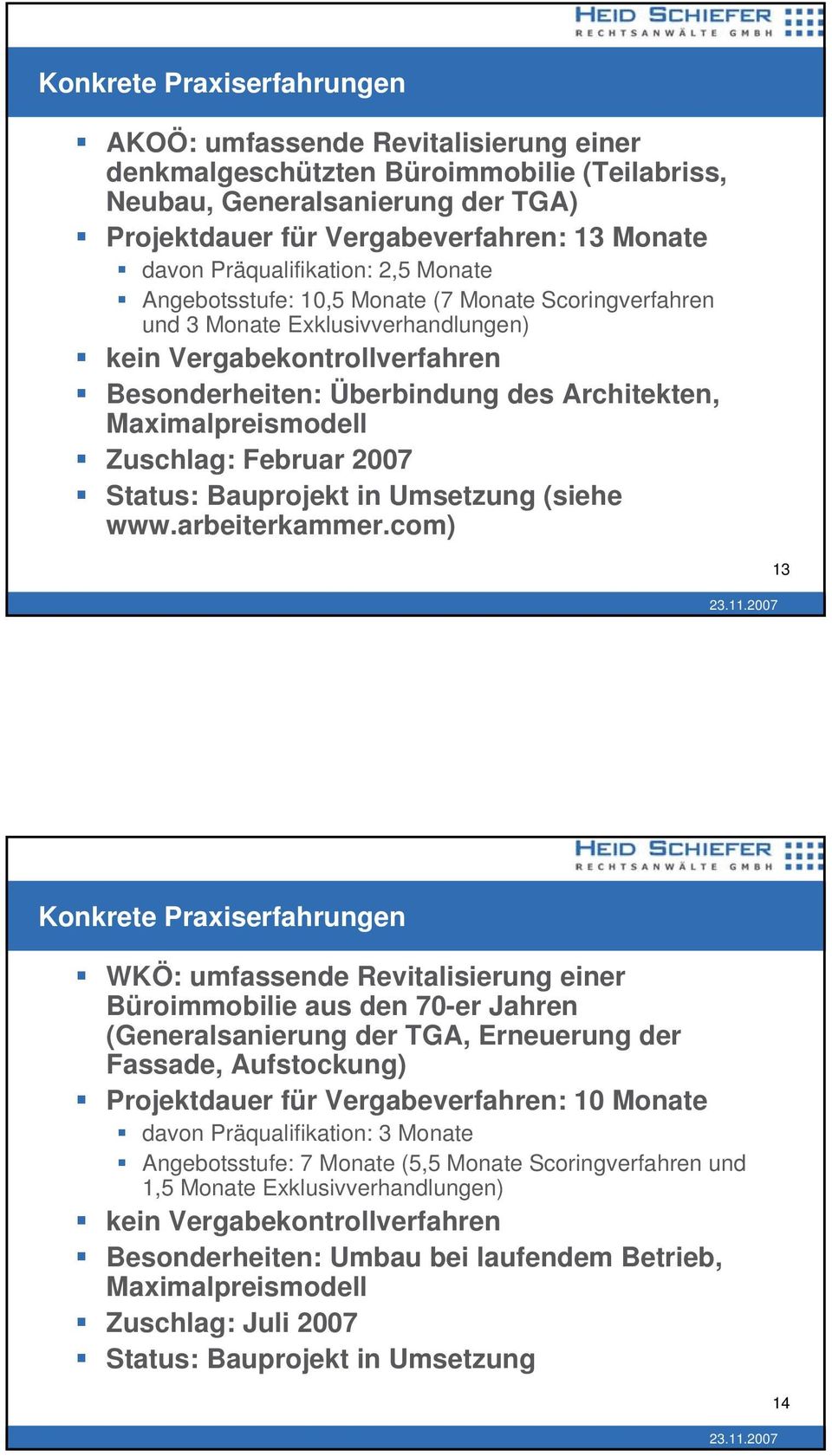 Maximalpreismodell Zuschlag: Februar 2007 Status: Bauprojekt in Umsetzung (siehe www.arbeiterkammer.