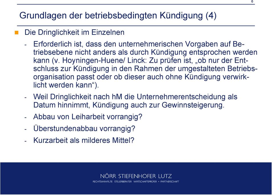 Hoyningen-Huene/ Linck: Zu prüfen ist, ob nur der Entschluss zur Kündigung in den Rahmen der umgestalteten Betriebsorganisation passt oder ob dieser auch