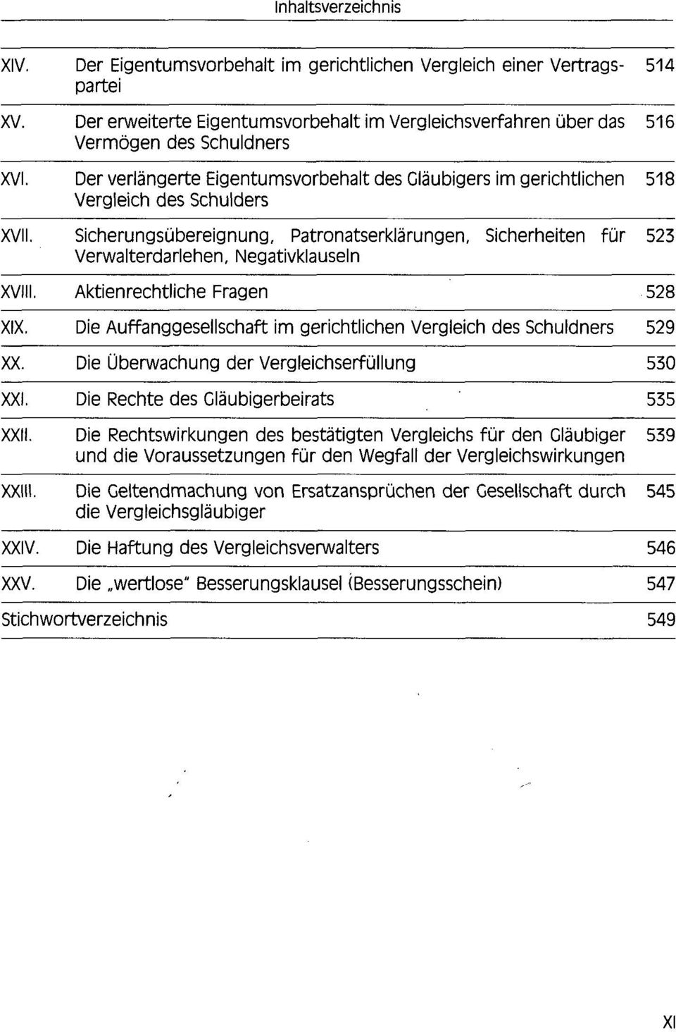 Eigentumsvorbehalt des Gläubigers im gerichtlichen Vergleich des Schulders Sicherungsübereignung, Patronatserklärungen, Sicherheiten für Verwalterdarlehen, Negativklauseln Aktienrechtliche Fragen Die