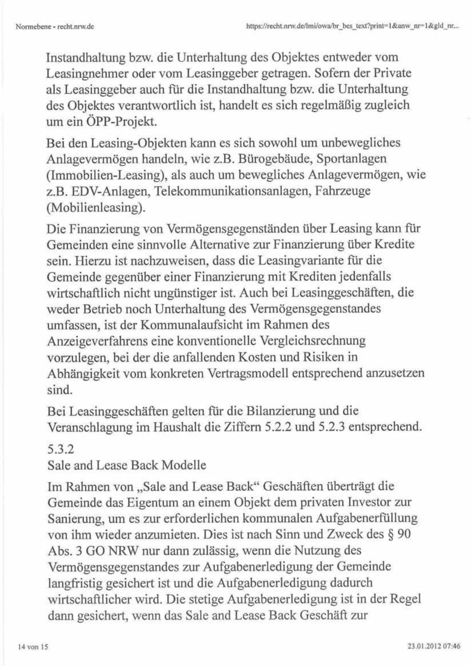 Bei den Leasing-Objekten kann es sich sowohl um unbewegliches Anlagevermögen handeln, wie z.b. Bürogebäude, Sportanl agen (Immobilien-Leasing), als auch um bewegliches Anlagevermögen, wie z. B. EOV-Anlagen, Telekommunikalionsanl agen, Fahrzeuge (Mobilienleasing).