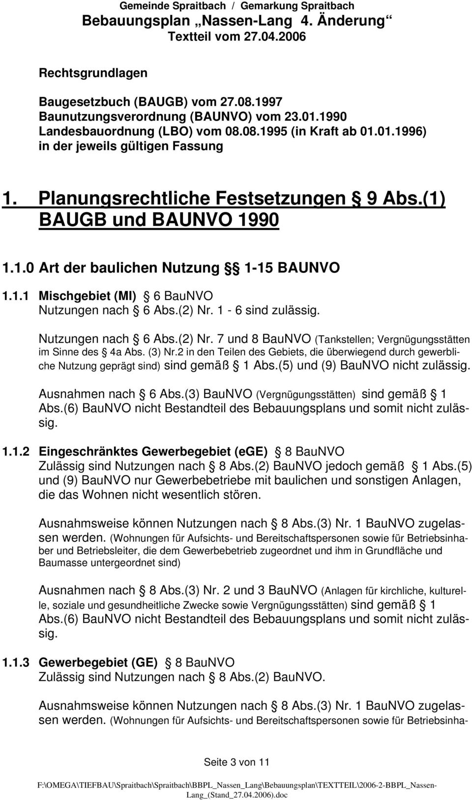 Nutzungen nach 6 Abs.(2) Nr. 7 und 8 BauNVO (Tankstellen; Vergnügungsstätten im Sinne des 4a Abs. (3) Nr.