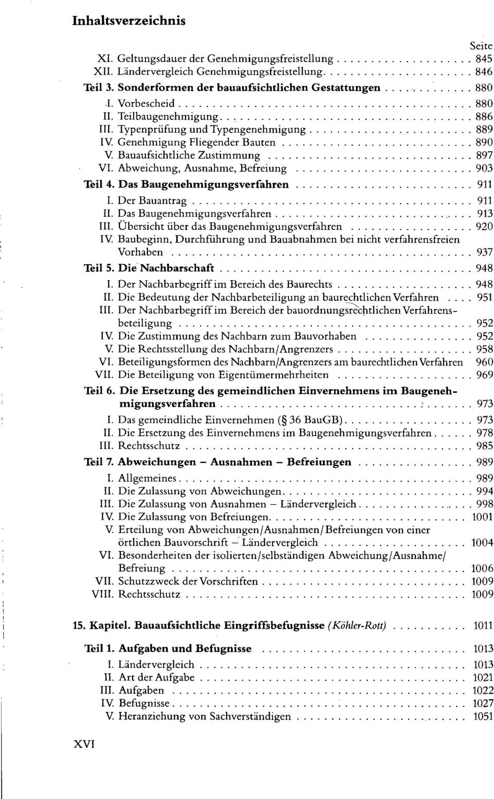 Das Baugenehmigungsverfahren 911 I. Der Bauantrag 911 II. Das Baugenehmigungsverfahren 913 III.