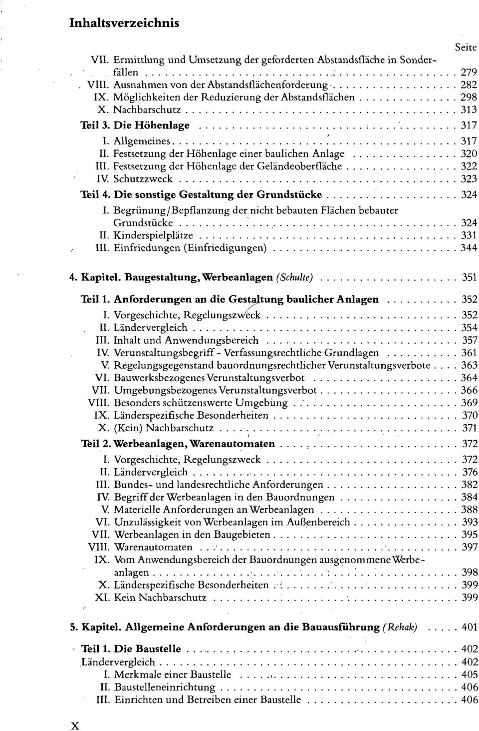 Festsetzung der Höhenlage der Geländeoberfläche 322 IV. Schutzzweck 323 Teil 4. Die sonstige Gestaltung der Grundstücke 324 I. Begrünung/Bepflanzung der nicht bebauten Flächen bebauter Grundstücke.