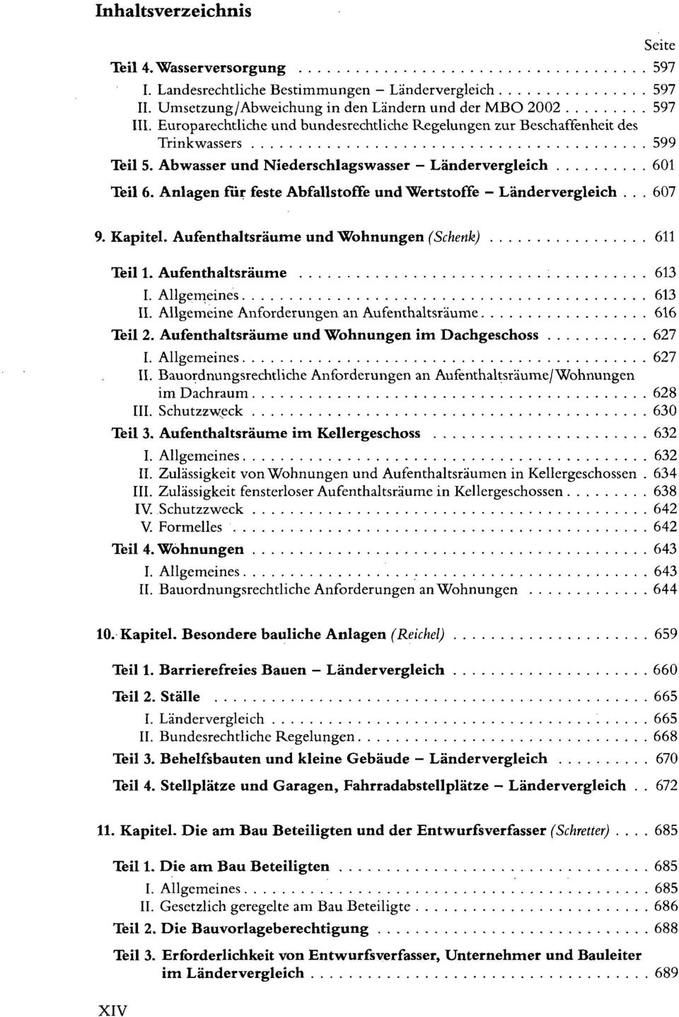 Anlagen für feste Abfallstoffe und Wertstoffe - Ländervergleich... 607 9. Kapitel. Aufenthaltsräume und Wohnungen (Schenk) 611 Teil 1. Aufenthaltsräume 613 I. Allgemeines 613 II.