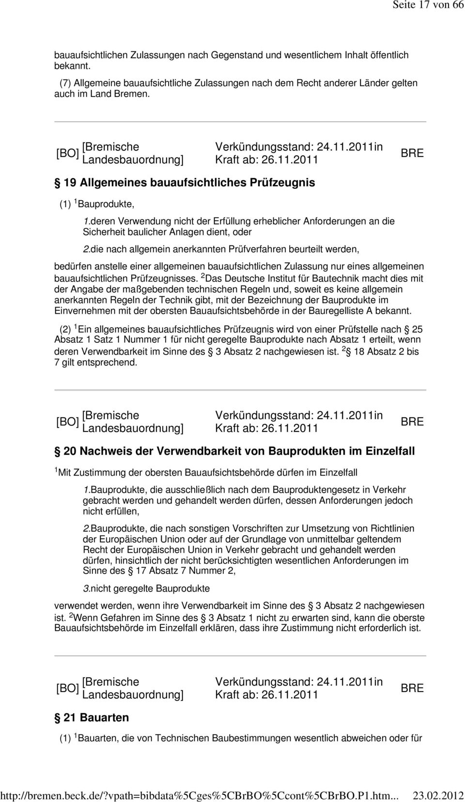 deren Verwendung nicht der Erfüllung erheblicher Anforderungen an die Sicherheit baulicher Anlagen dient, oder 2.