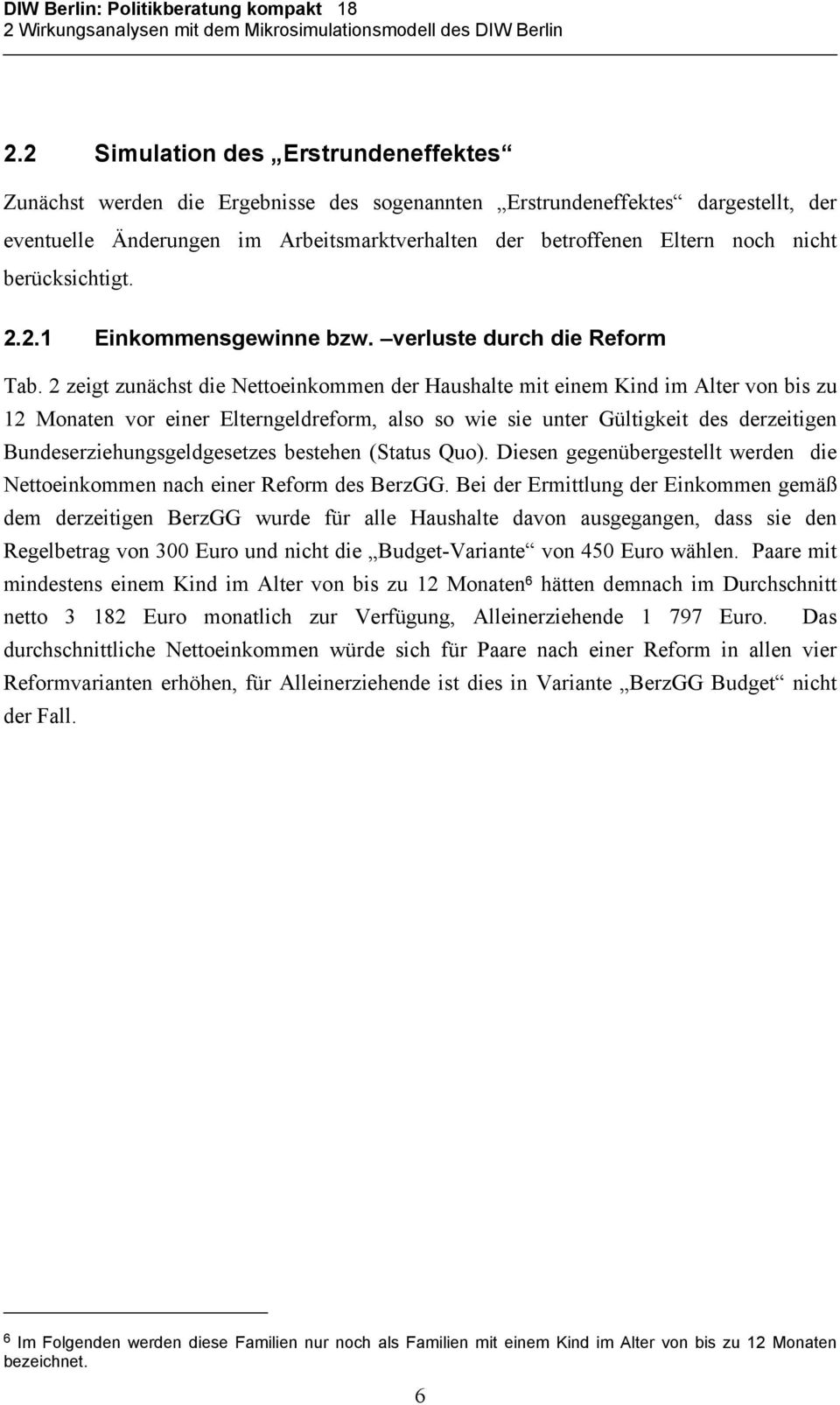 berücksichtigt. 2.2.1 Einkommensgewinne bzw. verluste durch die Reform Tab.