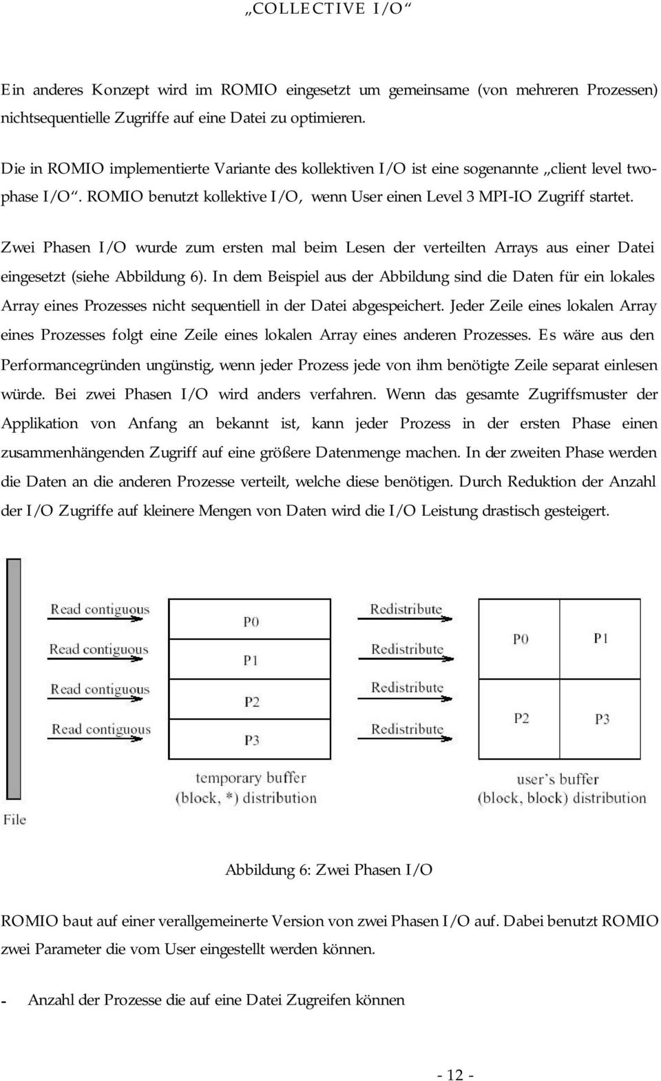 Zwei Phasen I/O wurde zum ersten mal beim Lesen der verteilten Arrays aus einer Datei eingesetzt (siehe Abbildung 6).