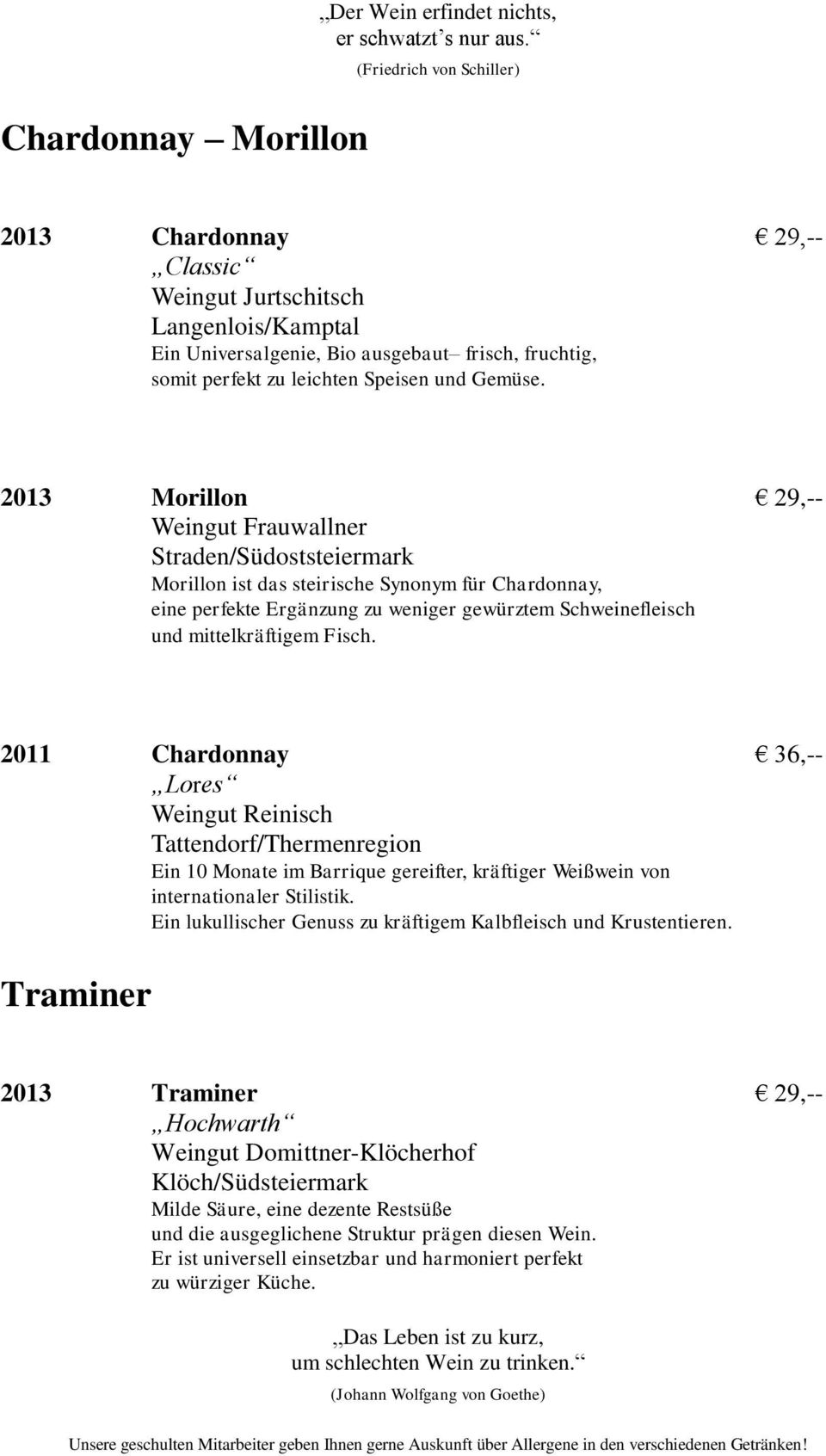 2013 Morillon 29,-- Weingut Frauwallner Straden/Südoststeiermark Morillon ist das steirische Synonym für Chardonnay, eine perfekte Ergänzung zu weniger gewürztem Schweinefleisch und mittelkräftigem