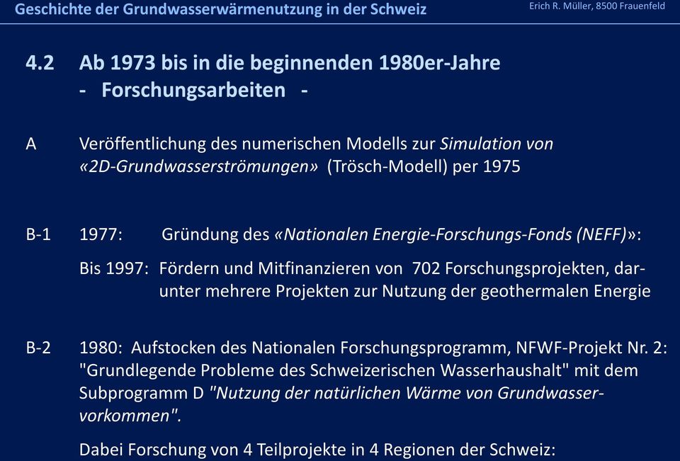 darunter mehrere Projekten zur Nutzung der geothermalen Energie B-2 1980: Aufstocken des Nationalen Forschungsprogramm, NFWF-Projekt Nr.