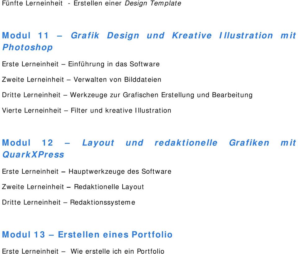 Filter und kreative Illustration Modul 12 Layout und redaktionelle Grafiken mit QuarkXPress Erste Lerneinheit Hauptwerkzeuge des Software Zweite