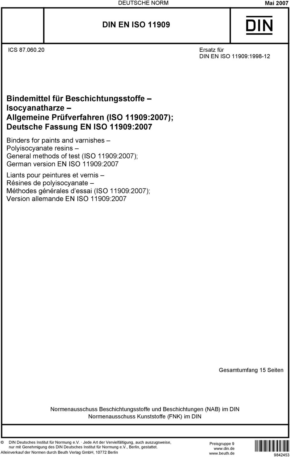 varnishes Polyisocyanate resins General methods of test (ISO 11909:2007); German version EN ISO 11909:2007 Liants pour peintures et vernis Résines de polyisocyanate Méthodes générales d essai (ISO