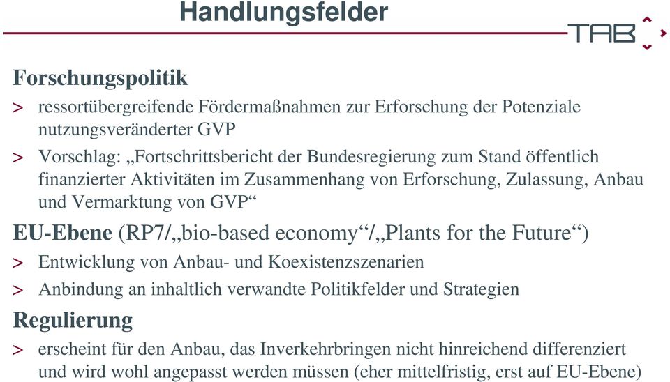 bio-based economy / Plants for the Future ) > Entwicklung von Anbau- und Koexistenzszenarien > Anbindung an inhaltlich verwandte Politikfelder und Strategien