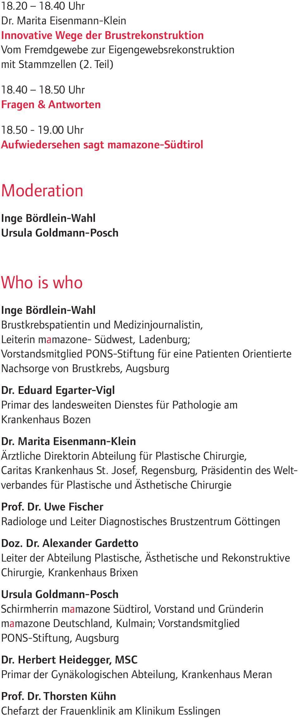 Ladenburg; Vorstandsmitglied PONS-Stiftung für eine Patienten Orientierte Nachsorge von Brustkrebs, Augsburg Dr.