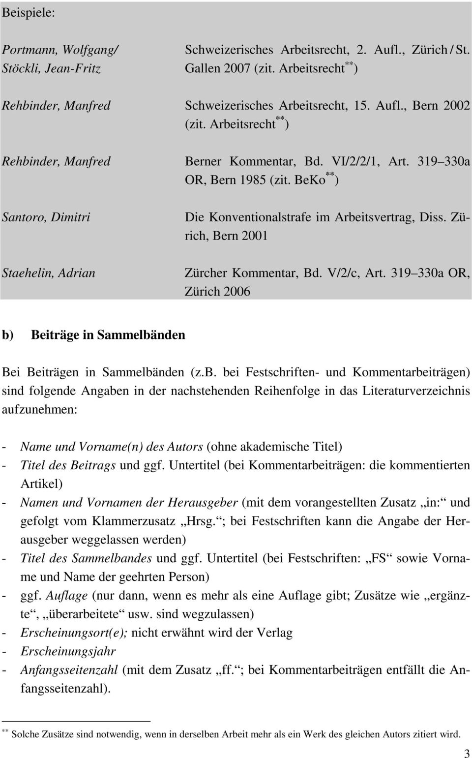 Zürich, Bern 2001 Zürcher Kommentar, Bd. V/2/c, Art. 319 330a OR, Zürich 2006 b)