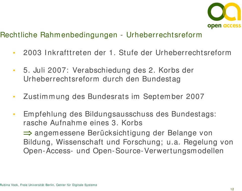 Korbs der Urheberrechtsreform durch den Bundestag Zustimmung des Bundesrats im September 2007 Empfehlung des