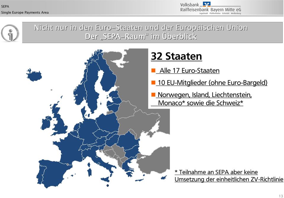 Euro-Bargeld) Norwegen, Island, Liechtenstein, Monaco* sowie die