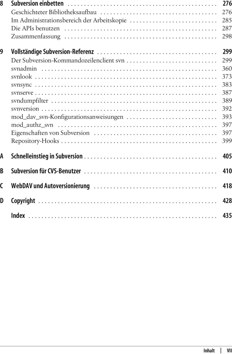 .................................... 299 Der Subversion-Kommandozeilenclient svn............................ 299 svnadmin...................................................... 360 svnlook.