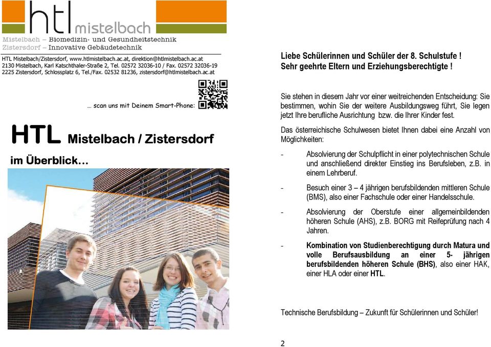 HTL HTL Mistelbach / Zistersdorf im Überblick scan uns mit Deinem Smart-Phone: Sie stehen in diesem Jahr vor einer weitreichenden Entscheidung: Sie bestimmen, wohin Sie der weitere Ausbildungsweg