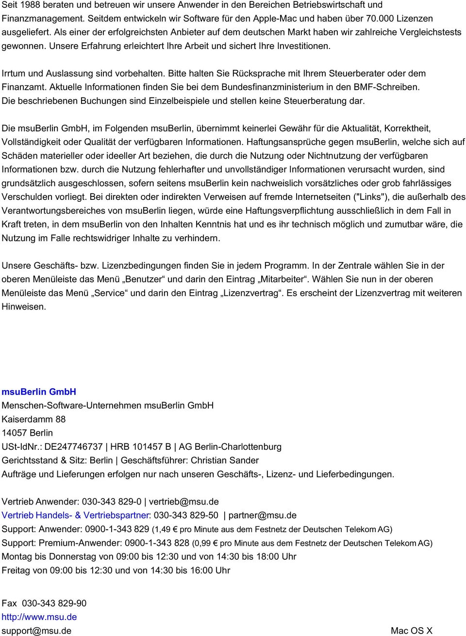 Unsere Erfahrung erleichtert Ihre Arbeit und sichert Ihre Investitionen. Irrtum und Auslassung sind vorbehalten. Bitte halten Sie Rücksprache mit Ihrem Steuerberater oder dem Finanzamt.