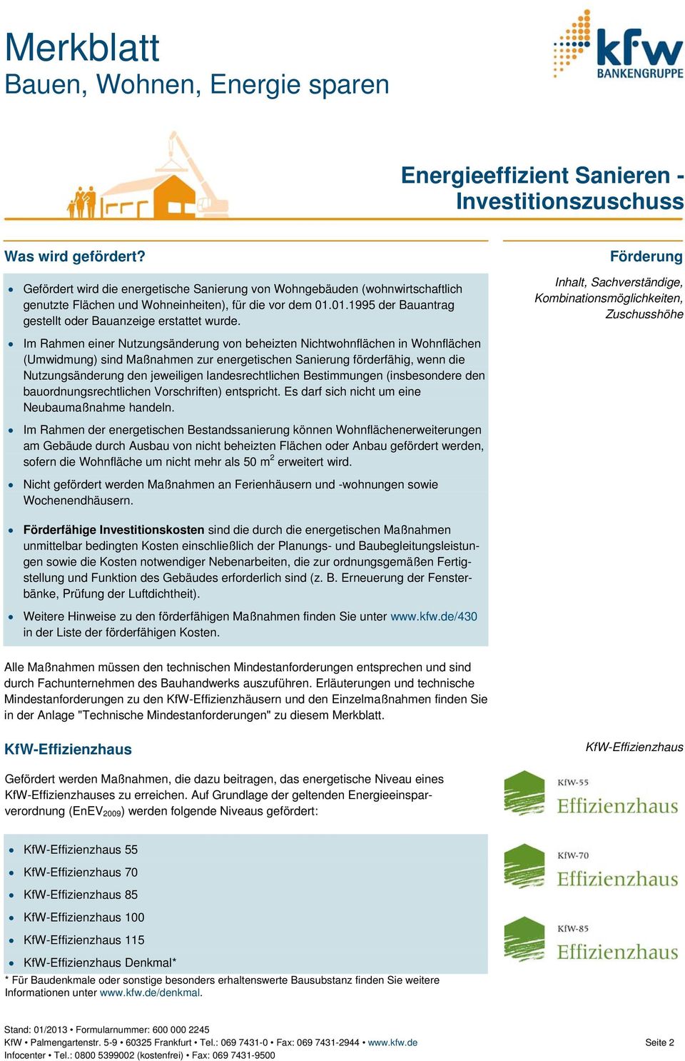 Förderung Inhalt, Sachverständige, Kombinationsmöglichkeiten, Zuschusshöhe Im Rahmen einer Nutzungsänderung von beheizten Nichtwohnflächen in Wohnflächen (Umwidmung) sind Maßnahmen zur energetischen