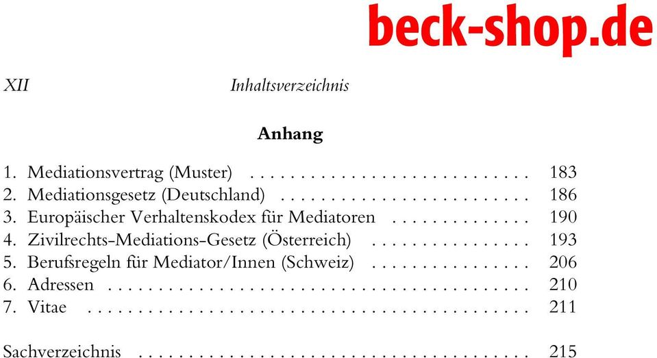 .. 190 4. Zivilrechts-Mediations-Gesetz (Österreich)... 193 5.