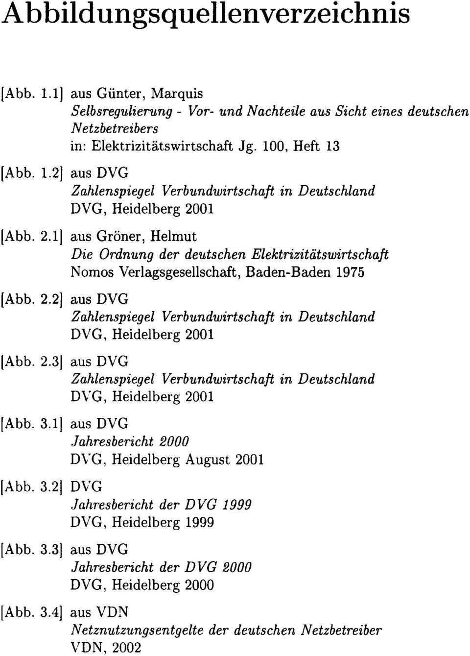2] aus DVG Zahlenspiegel Verbundwirtschaft in Deutschland DVG, Heidelberg 2001 [Abb. 2.31 aus DVG Zahlenspiegel Verbundwirlschaft in Deutschland DVG, Heidelberg 2001 [Abb. 3.
