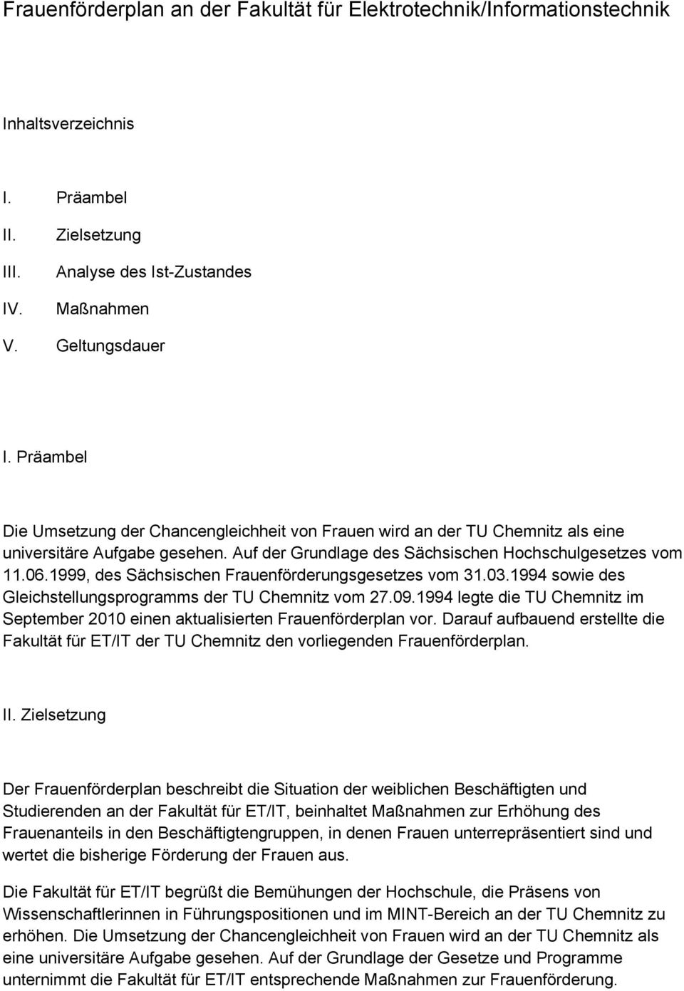 1999, des Sächsischen Frauenförderungsgesetzes vom 31.03.1994 sowie des Gleichstellungsprogramms der TU Chemnitz vom 27.09.
