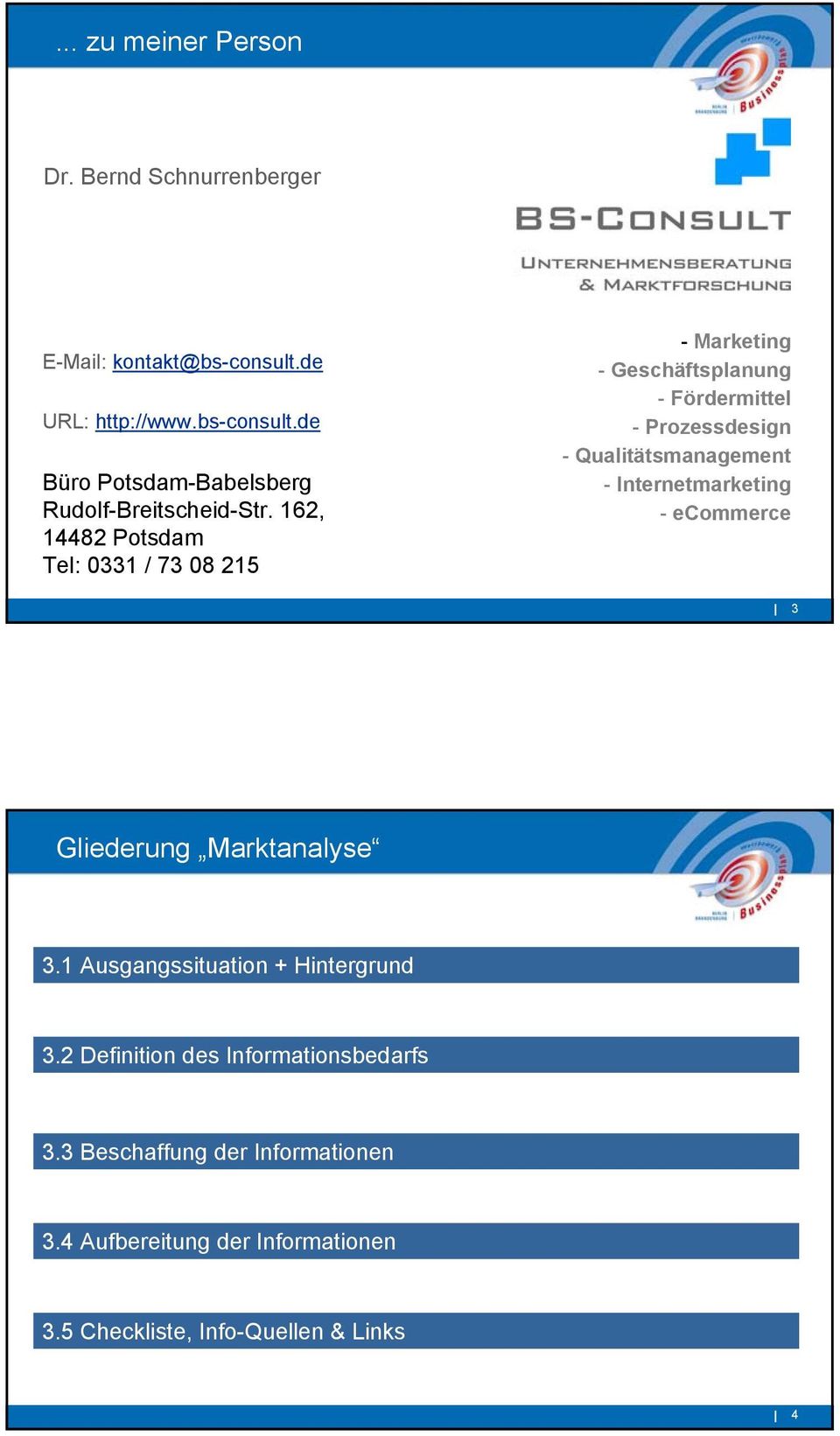Internetmarketing - ecommerce I 3 Gliederung Marktanalyse 3.1 Ausgangssituation + Hintergrund 3.