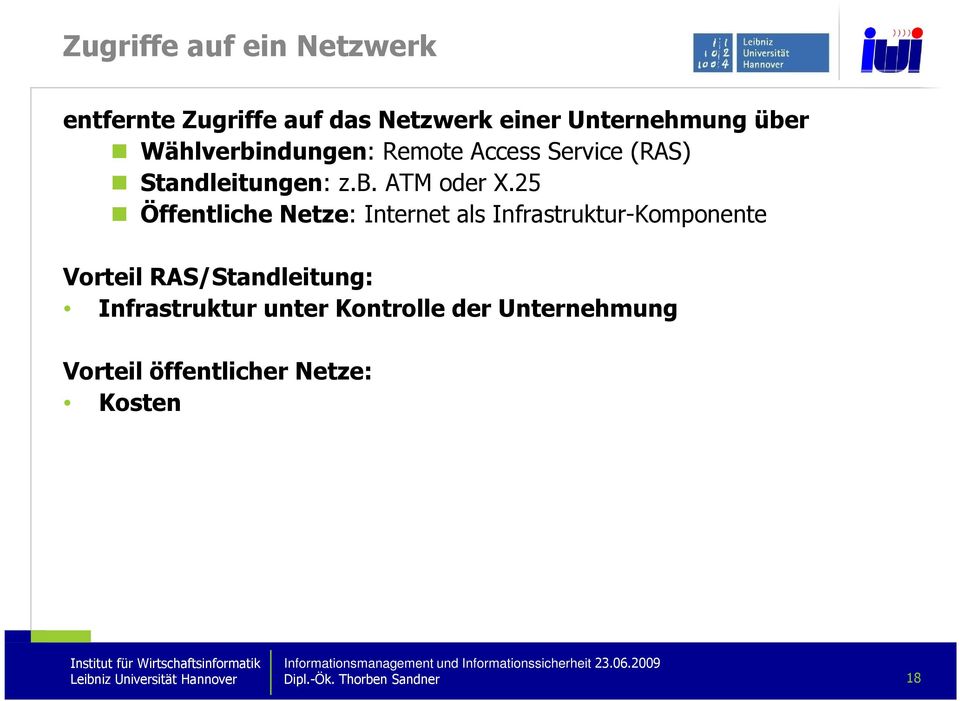 25 Öffentliche Netze: Internet als Infrastruktur-Komponente Vorteil RAS/Standleitung: