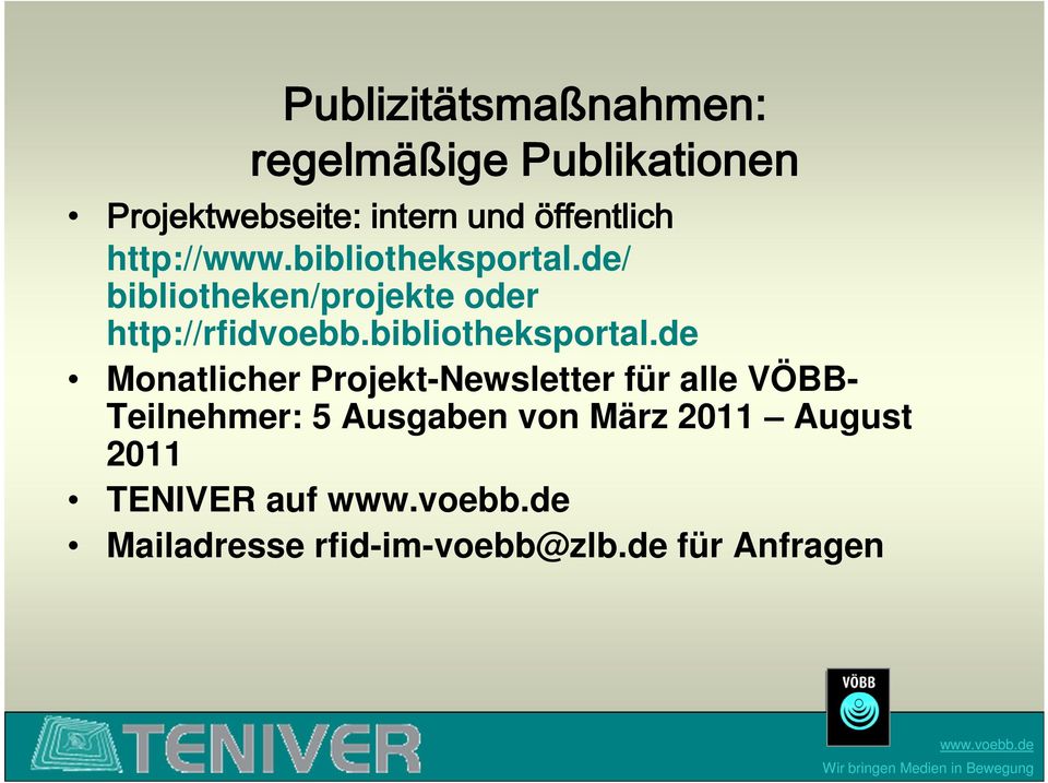 de/ bibliotheken/projekte oder http://rfidvoebb.bibliotheksportal.