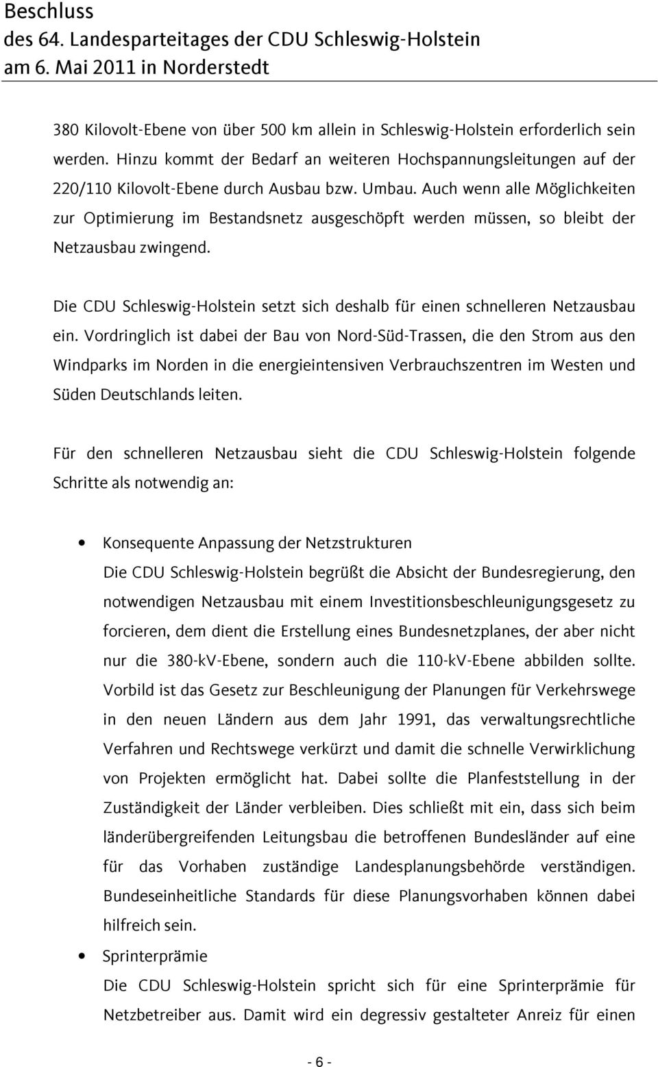 Die CDU Schleswig-Holstein setzt sich deshalb für einen schnelleren Netzausbau ein.