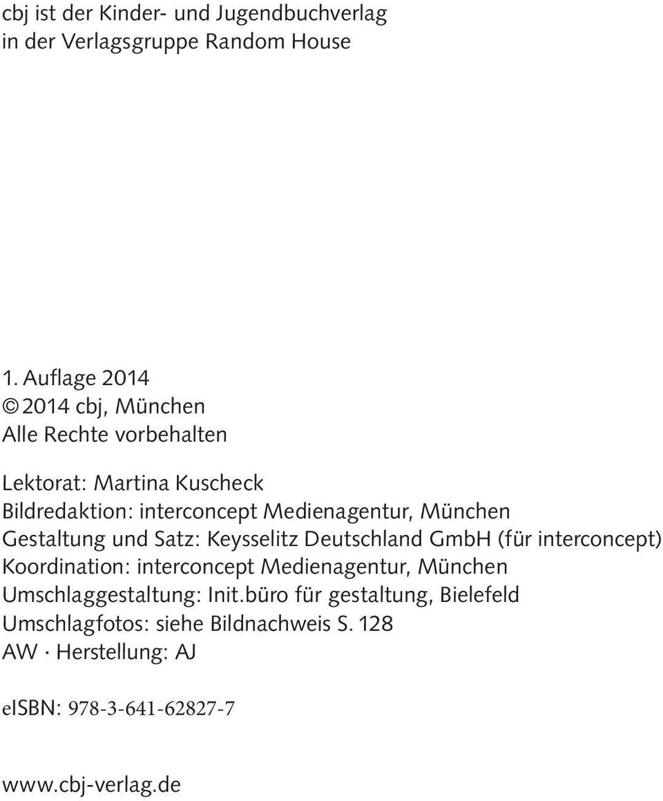 Medienagentur, München Gestaltung und Satz: Keysselitz Deutschland GmbH (für interconcept) Koordination: interconcept