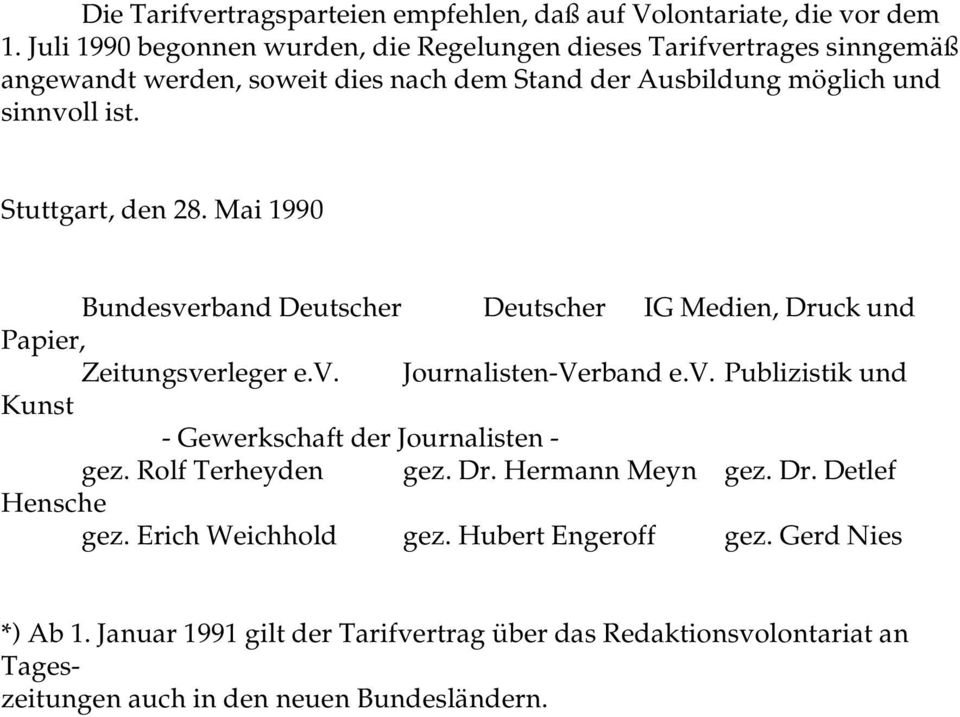 Stuttgart, den 28. Mai 1990 Bundesverband Deutscher Deutscher IG Medien, Druck und Papier, Zeitungsverleger e.v. Journalisten-Verband e.v. Publizistik und Kunst - Gewerkschaft der Journalisten - gez.