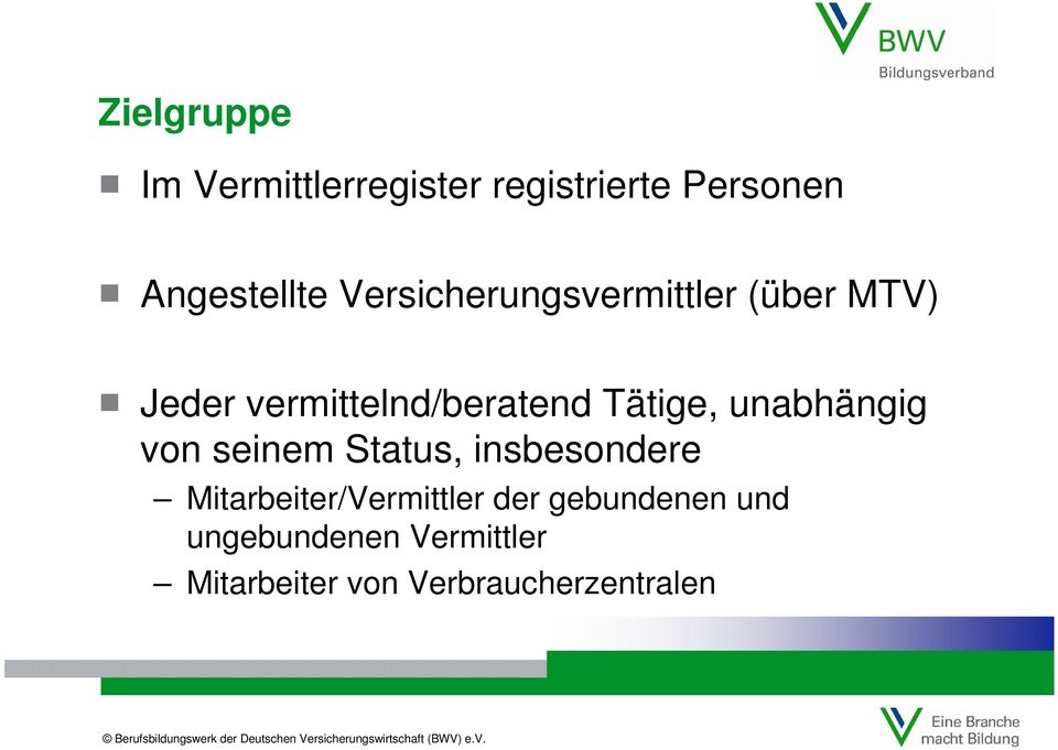 unabhängig von seinem Status, insbesondere Mitarbeiter/Vermittler der