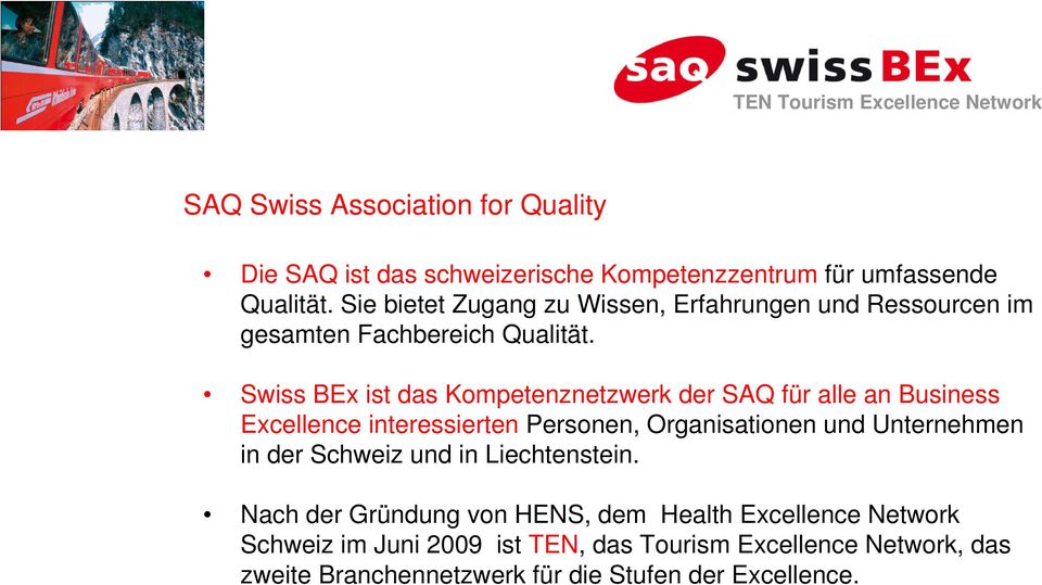 Swiss BEx ist das Kompetenznetzwerk der SAQ für alle an Business Excellence interessierten Personen, Organisationen und Unternehmen in